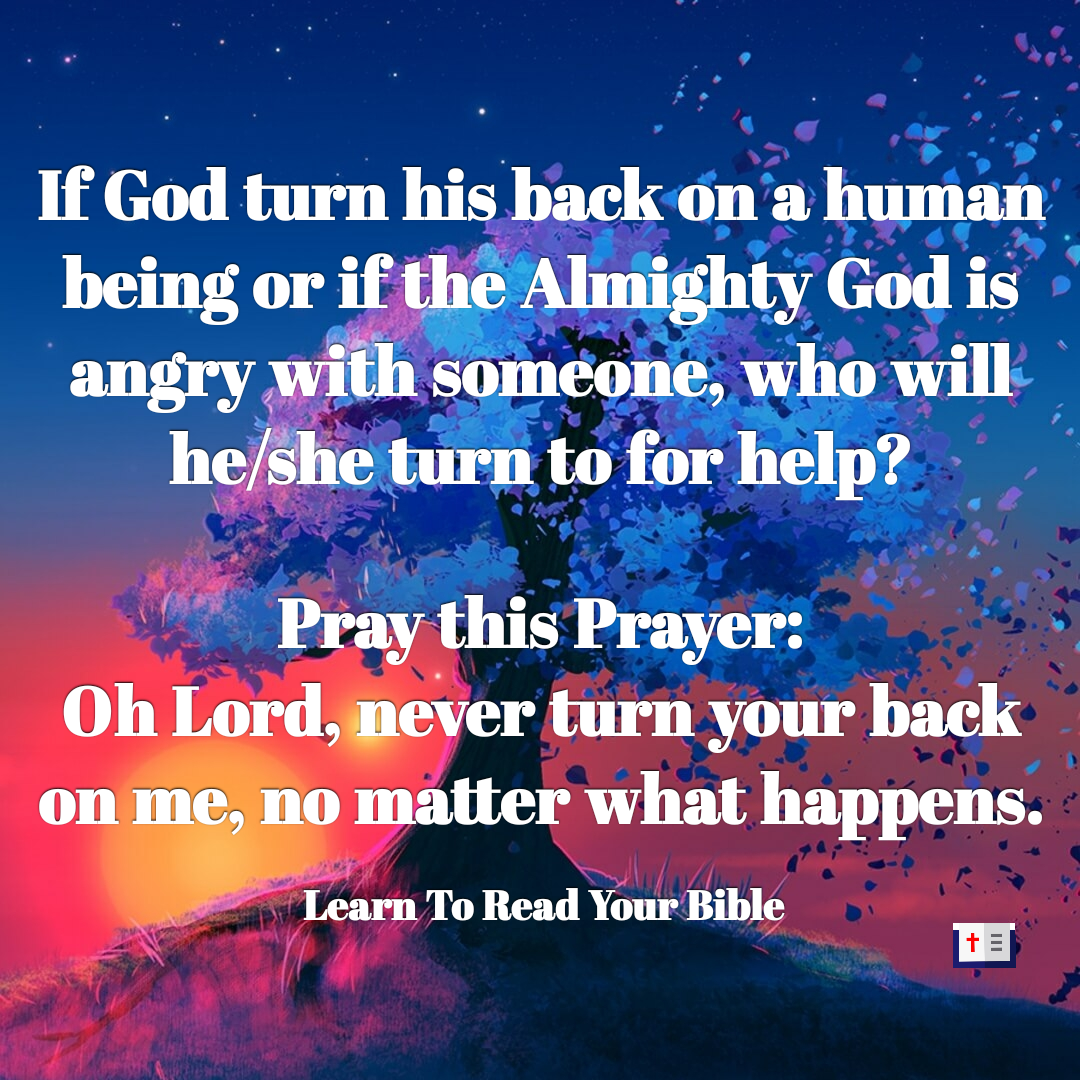 Never turn your back on me oh Lord